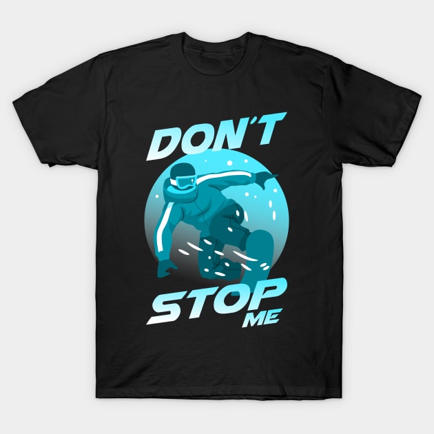 Don't Stop Me. Snowboarding Winter Sports T-Shirt by Hariolf´s Mega Store